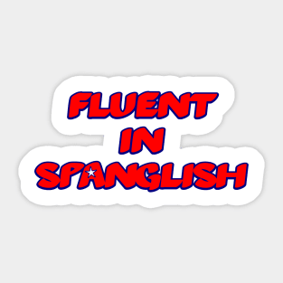 Fluent In Spanglish Sticker